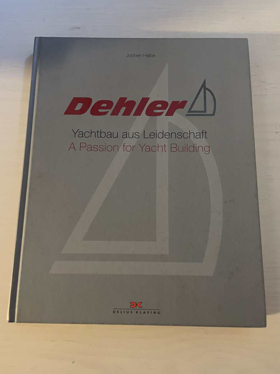 Jochen Halbe : Dehler - Yachtbau aus Leidenschaft - A Passion for Yacht Building