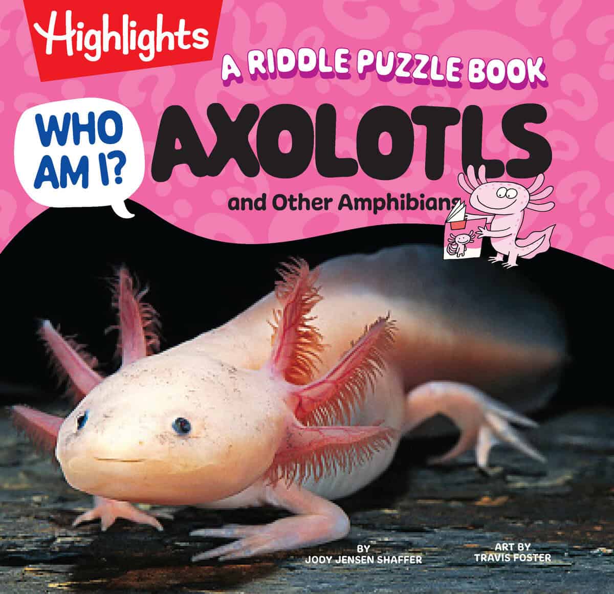 Jody Jensen Shaffer : Who Am I? Axolotls and Other Amphibians