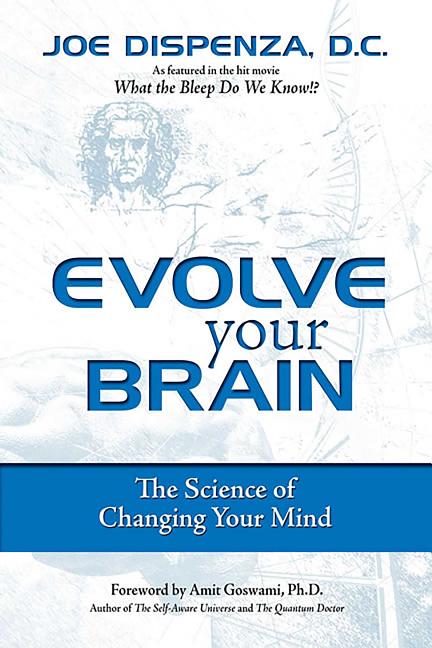 Joe Dispenza : Evolve your brain