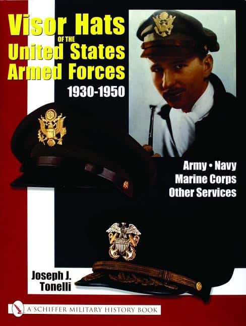 Joe Tonelli : Visor Hats Of The United States Armed Forces 1930-1950