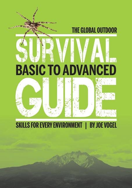 Joe Vogel : Global outdoor survival guide - basic to advanced skills for every environm