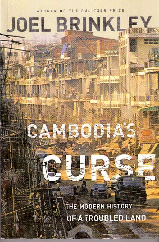 Joel Brinkley : Cambodia´s curse (Kampuchea). The modern history of a troubled land