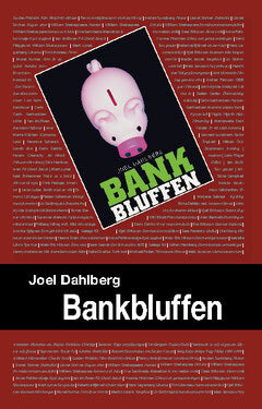 Joel Dahlberg : Bankbluffen : så blir du blåst på dina pengar