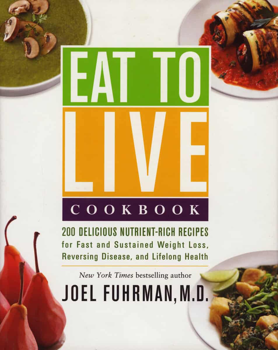 Joel Fuhrman : EAT TO LIVE COOKBOOK