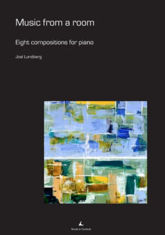 Joel Lundberg : Music from a room : eight compositions for piano