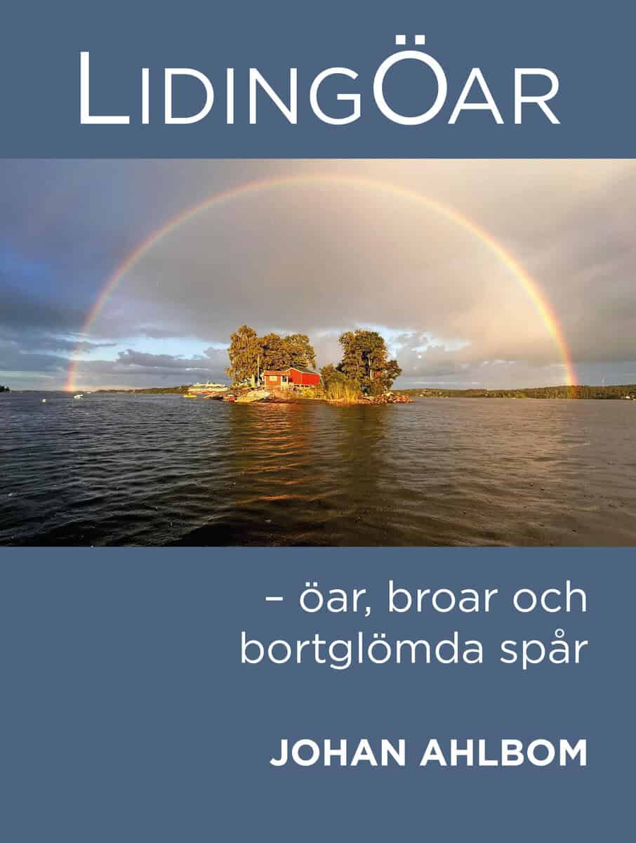 Johan Ahlbom : Lidingöar : öar, broar och bortglömda spår