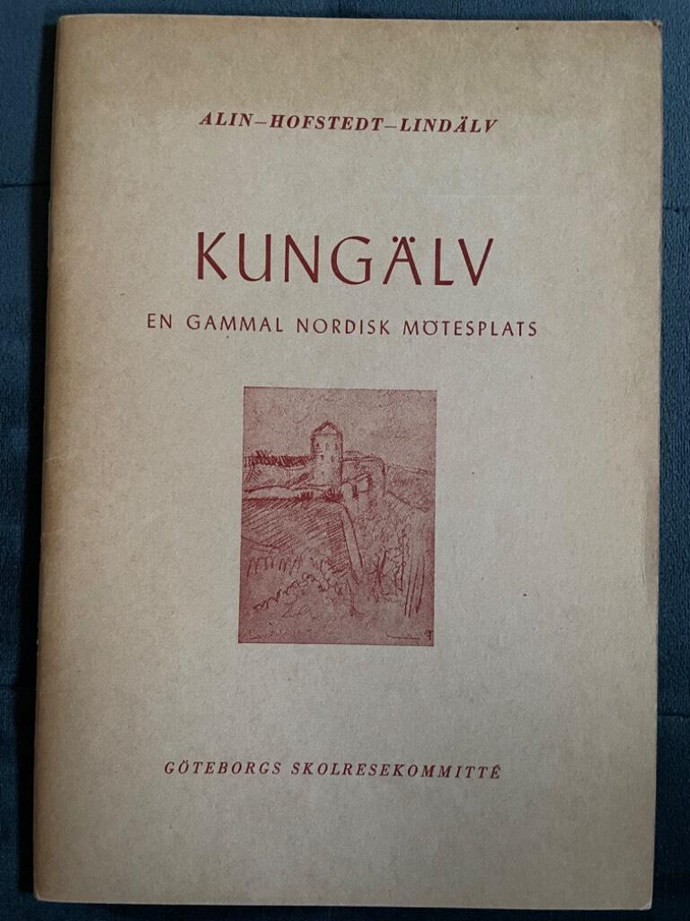 Johan Alin ; Lars Hofstedt ; Elof Lindälv : Kungälv - En gammal nordisk mötesplats