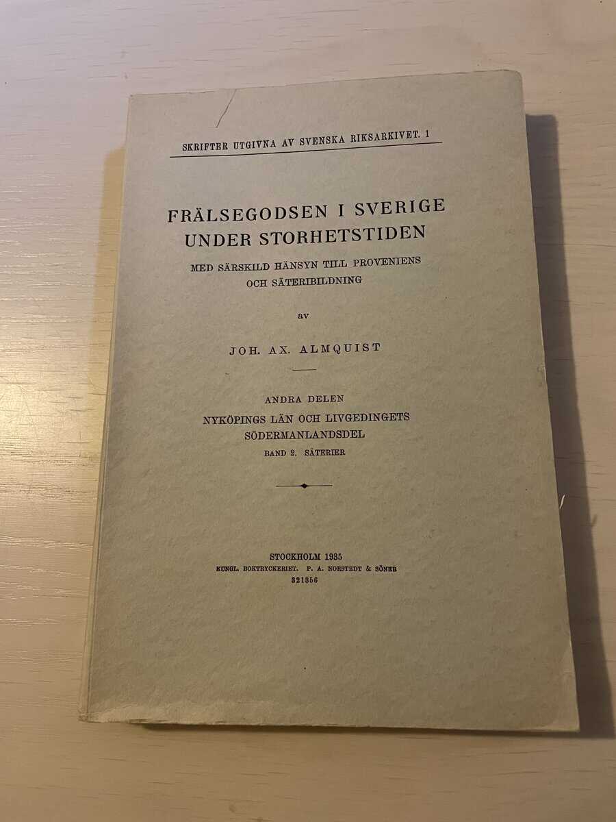 Johan Almqvist : Frälsegodsen i Sverige under storhetstiden - Andra delen - Band 2. Säterier