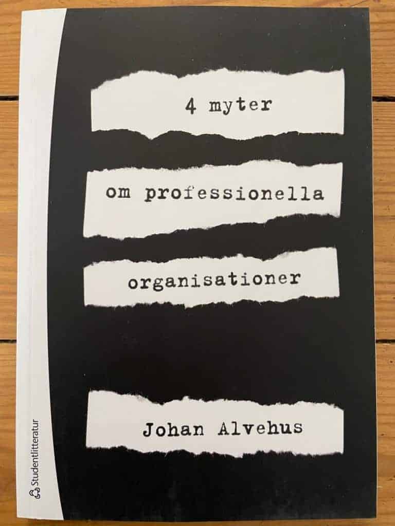 Johan Alvehus : 4 myter om professionella organisationer