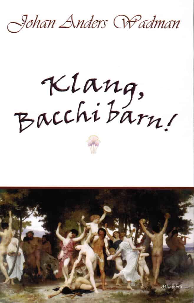 Johan Anders Wadman : Klang, Bacchi barn!