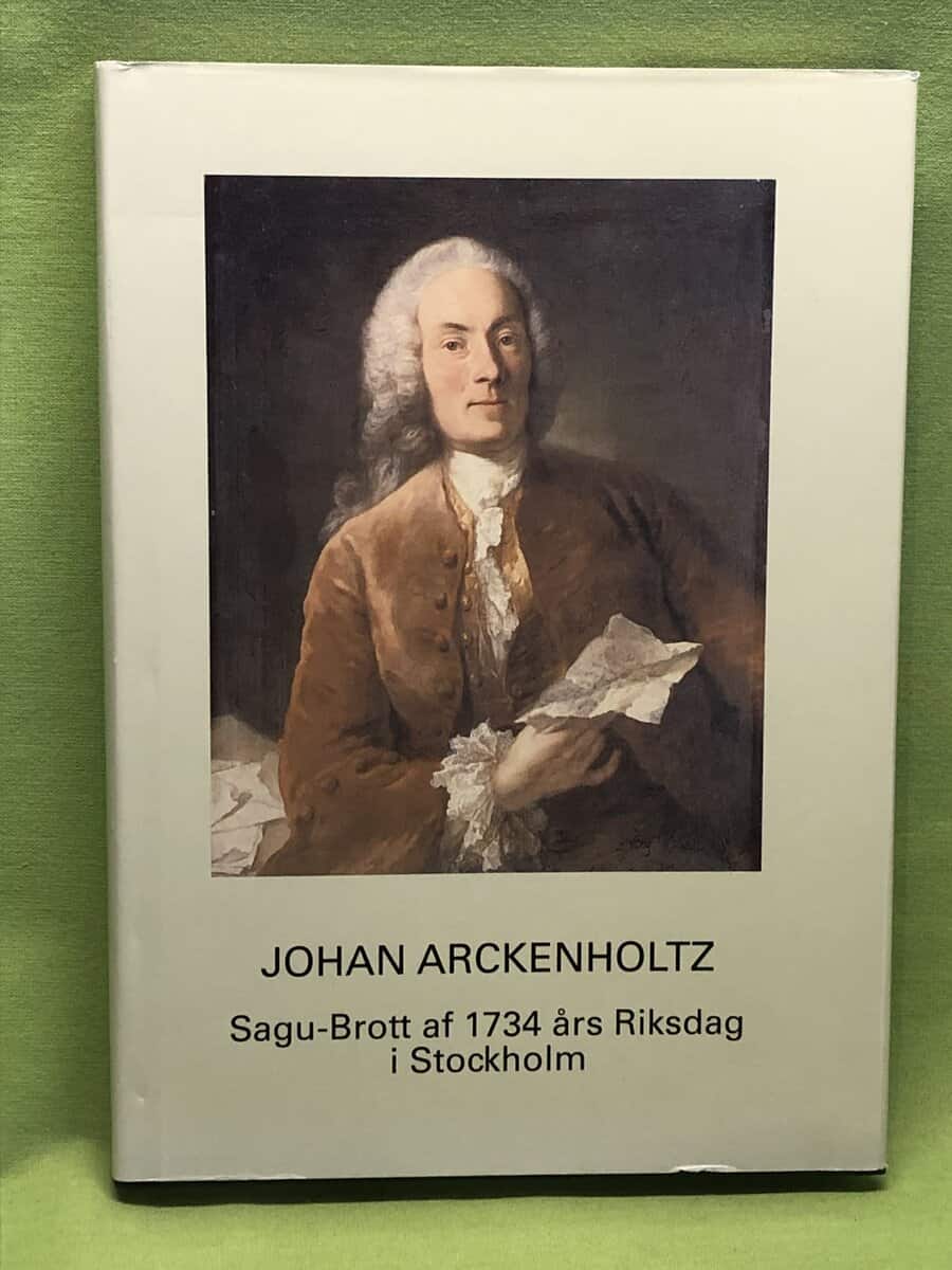 Johan Arckenholtz : Sagu-brott af 1734 års riksdag i Stockholm