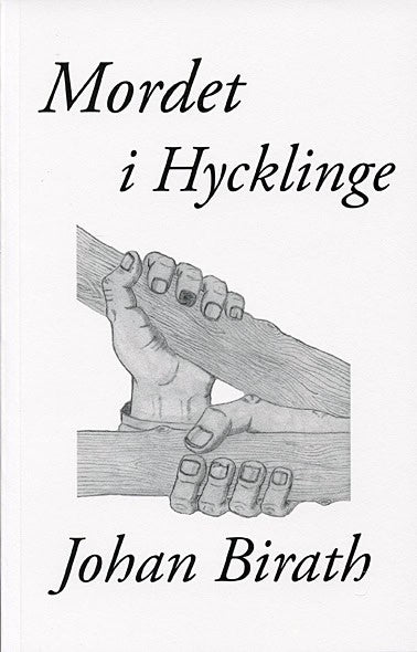 Johan Birath : Mordet i Hycklinge : en dokumentärroman