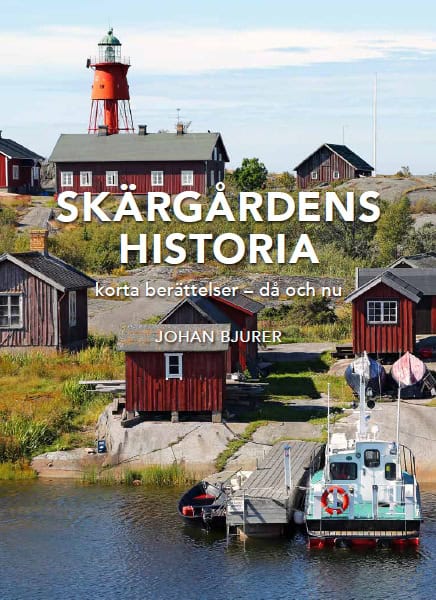 Johan Bjurer : Skärgårdens historia : korta berättelser - då och nu