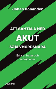 Johan Bonander : Att samtala med akut självmordsnära