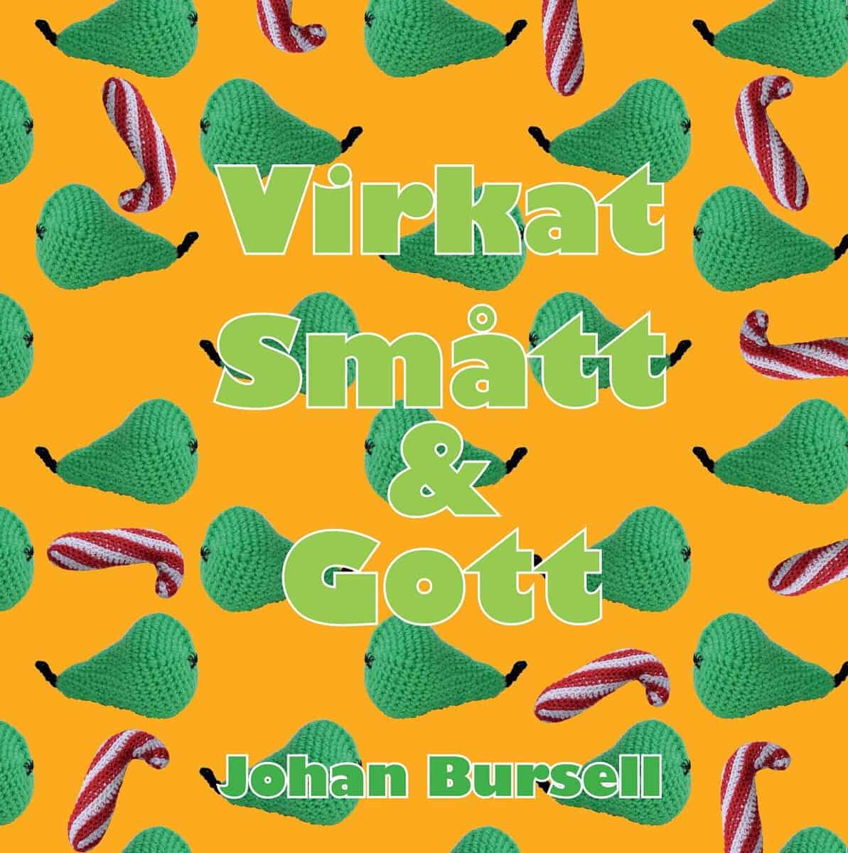 Johan Bursell : Virkat smått & gott