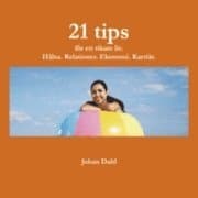 Johan Dahl : 21 tips för ett rikare liv