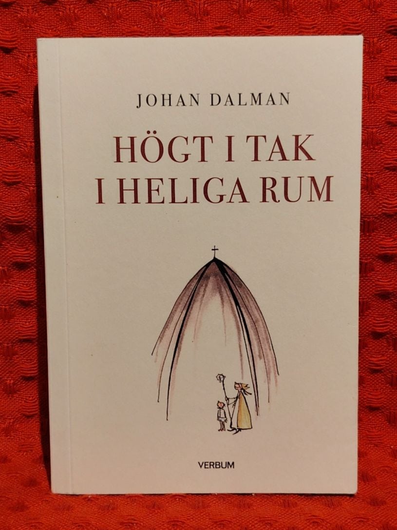 Johan Dalman : Högt i tak i heliga rum