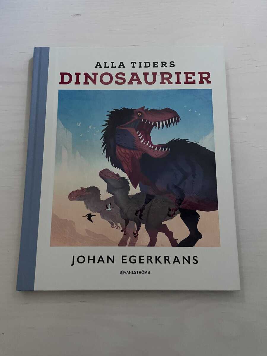 Johan Egerkrans : Alla tiders dinosaurier
