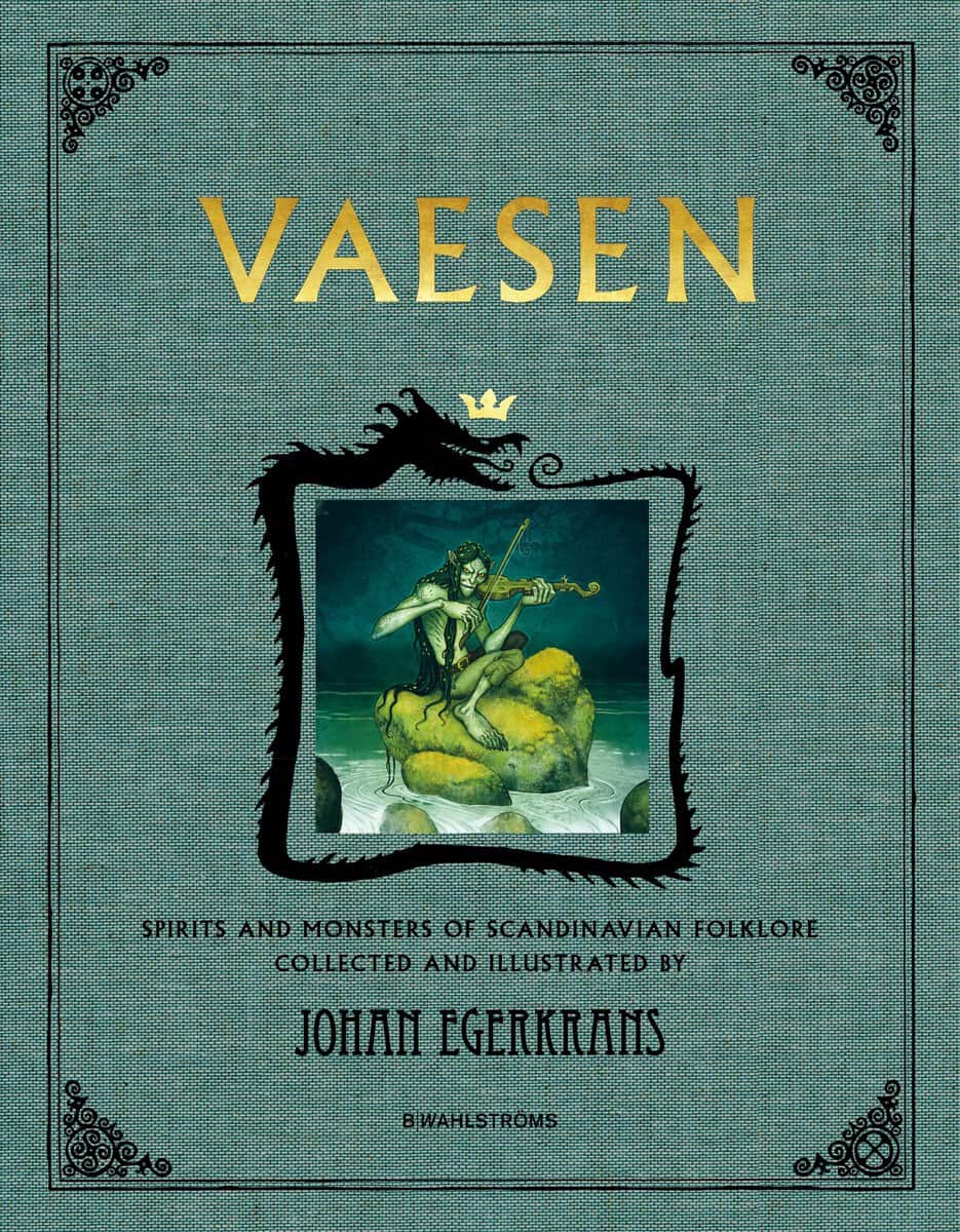 Johan Egerkrans : Vaesen : spirits and monsters of scandinavian folklore (anniversary edition)