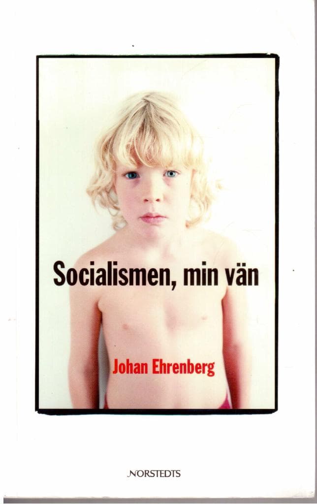 Johan Ehrenberg : Socialismen, min vän