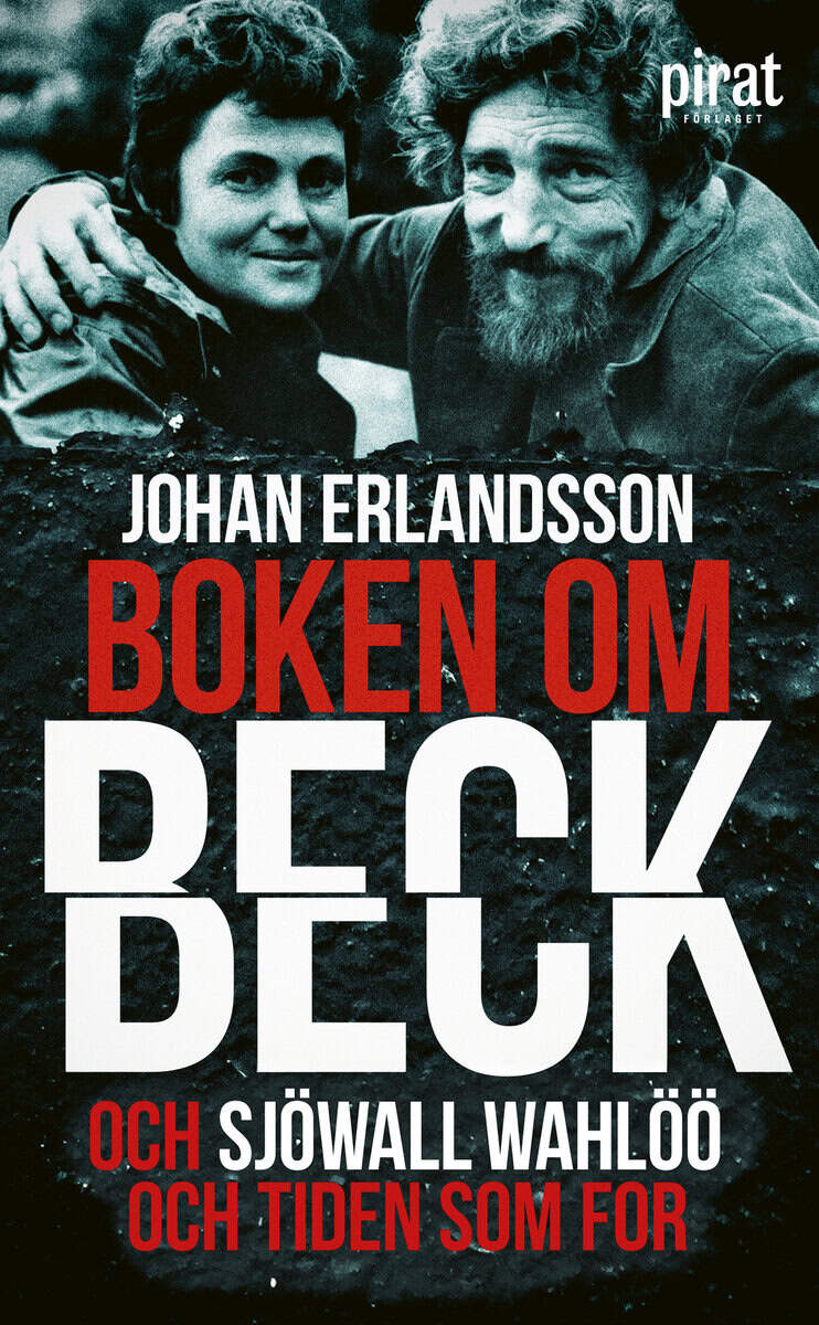 Johan Erlandsson : Boken om Beck och Sjöwall Wahlöö och tiden som for