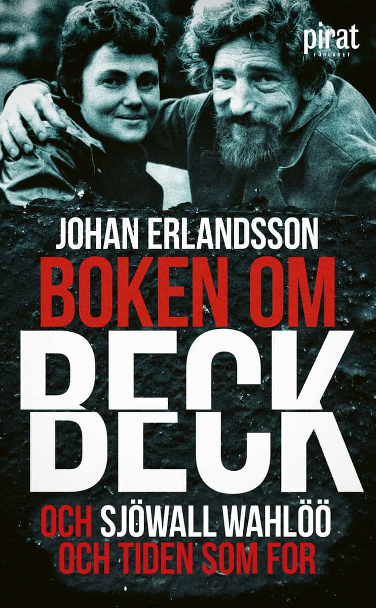 Johan Erlandsson : Boken om Beck och Sjöwall Wahlöö och tiden som for
