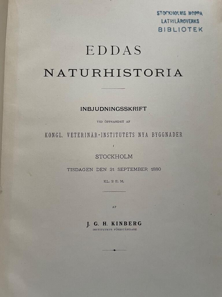 Johan Gustaf Hjalmar Kinberg : Eddas naturhistoria. Inbjudningsskrift vid öppnandet af Kongl. Veterinär-Institutets nya byggnader i Stockholm tisdagen den 21 september 1880 kl. 2 e. m.