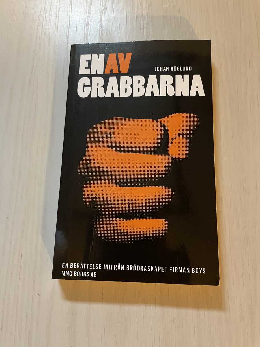 Johan Höglund : En av grabbarna [en berättelse inifrån brödraskapet Firman boys]