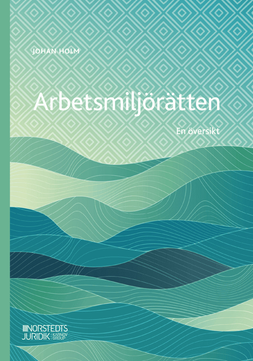 Johan Holm : Arbetsmiljörätten : en översikt