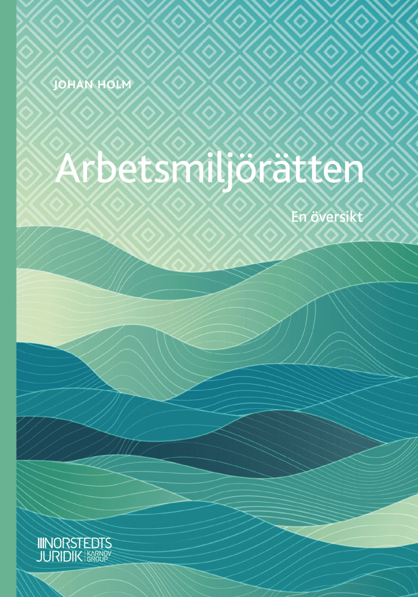 Johan Holm : Arbetsmiljörätten : en översikt