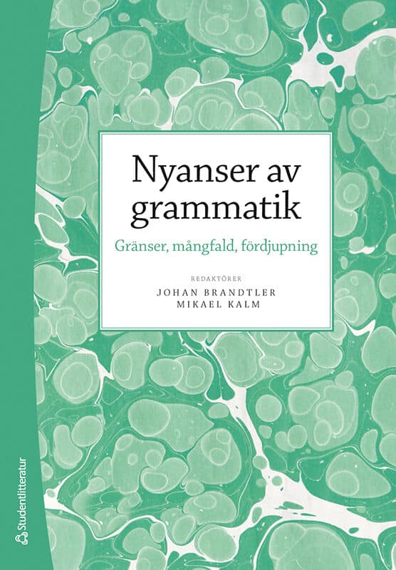 Brandtler, Johan ; Kalm, Mikael ; Andréasson, Maia ; Blensenius, Kristian ; Bockgård, Gustav ; Bylin, Maria ; Collberg, Philippe ; Hallonsten Halling, Pernilla ; Håkansson, David ; Karlsson, Susanna ; Klang, Per ; Larsson, Ida ; Lindahl, Filippa ; Lindgren, Josefin ; Lyngfelt, Benjamin ; Prytz, Johanna ; Wiklund, Anna-Lena : Nyanser av grammatik