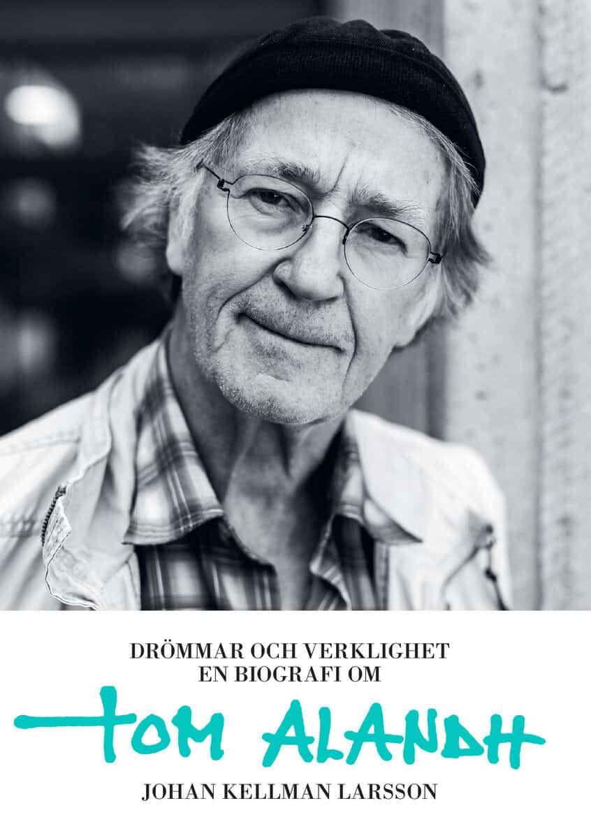 Johan Kellman Larsson : Drömmar och verklighet : en biografi om Tom Alandh