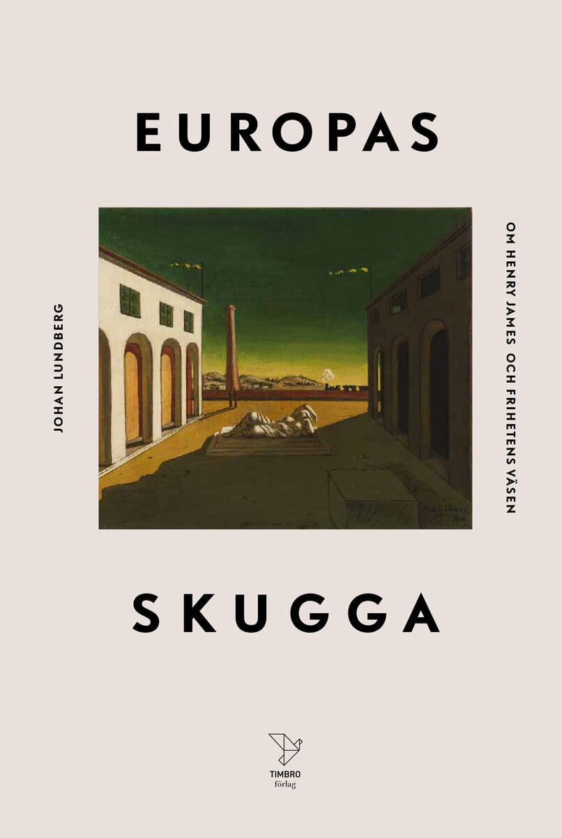 Johan Lundberg : Europas skugga : om Henry James och frihetens väsen
