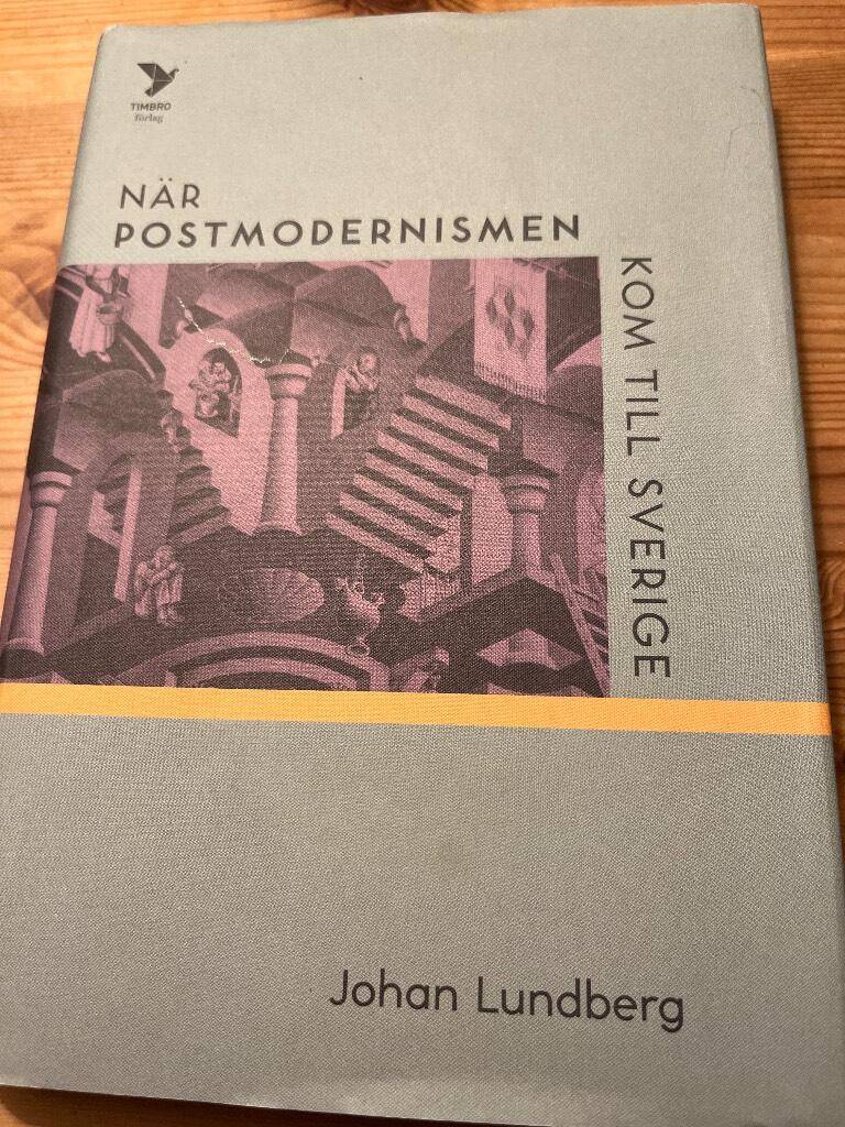 Johan Lundberg : När postmodernismen kom till Sverige