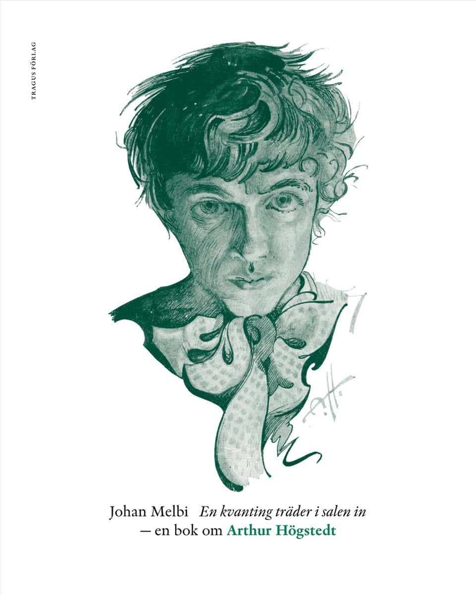 Johan Melbi : En kvanting träder i salen in : en bok om Arthur Högstedt