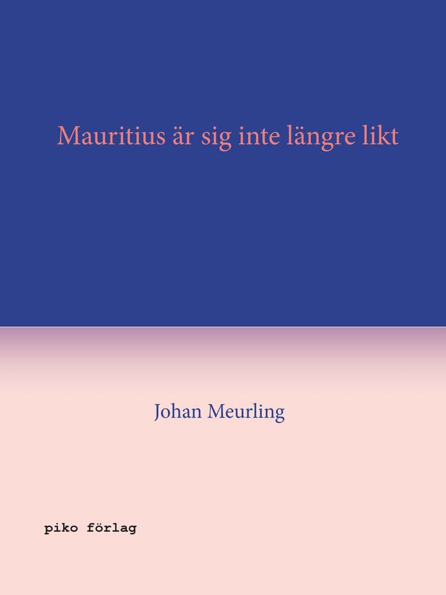 Johan Meurling : Mauritius är sig inte längre likt