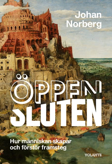 Johan Norberg : Öppen/Sluten : hur människan skapar och förstör framsteg
