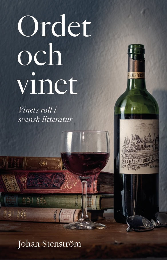Johan Stenström : Ordet och vinet : vinets roll i svensk litteratur