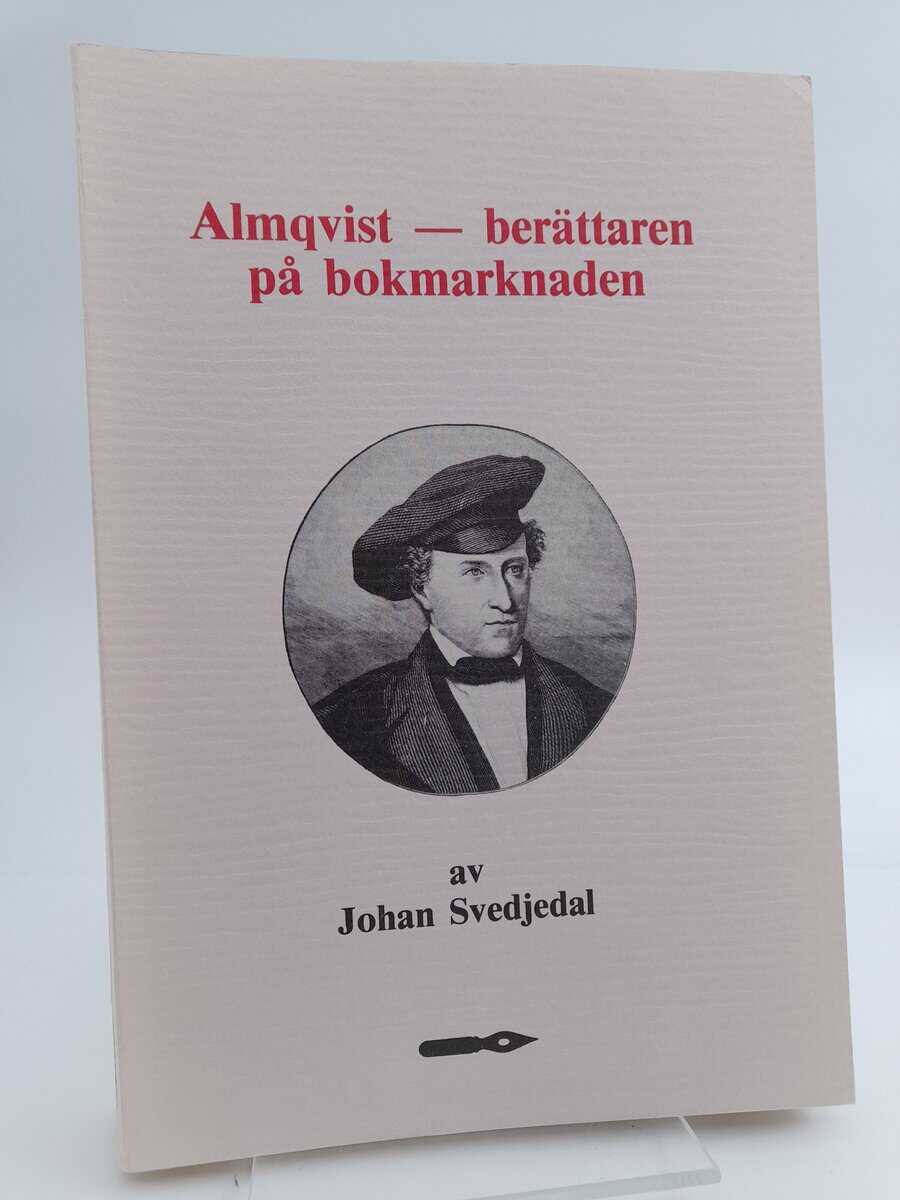 Johan Svedjedal : Almqvist - berättaren på bokmarknaden