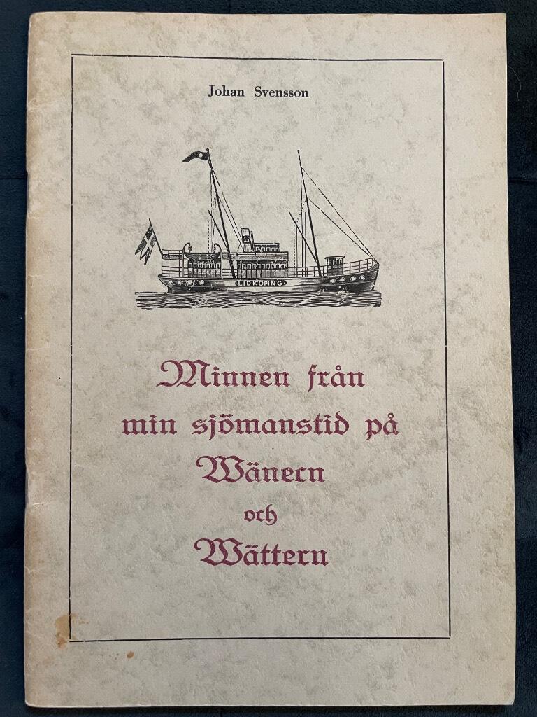 Johan Svensson : Minnen från min sjömanstid på Wänern och Wättern