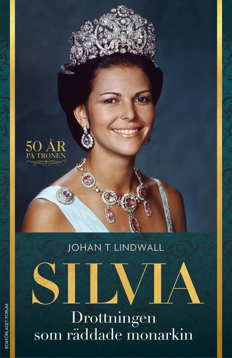 Johan T Lindwall : Silvia : drottningen som räddade monarkin
