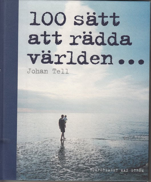 Johan Tell : 100 sätt att rädda världen..