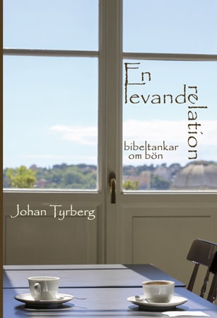 Johan Tyrberg : En levande relation : bibeltankar om bön