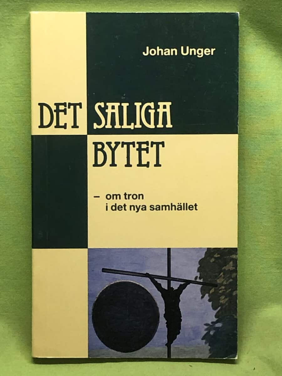 Johan Unger : Det saliga bytet - om tron i det nya samhället