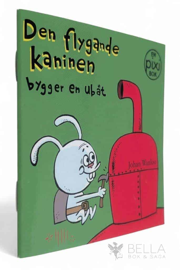 Johan Wanloo : Den flygande kaninen bygger en ubåt [Pixi-bok]