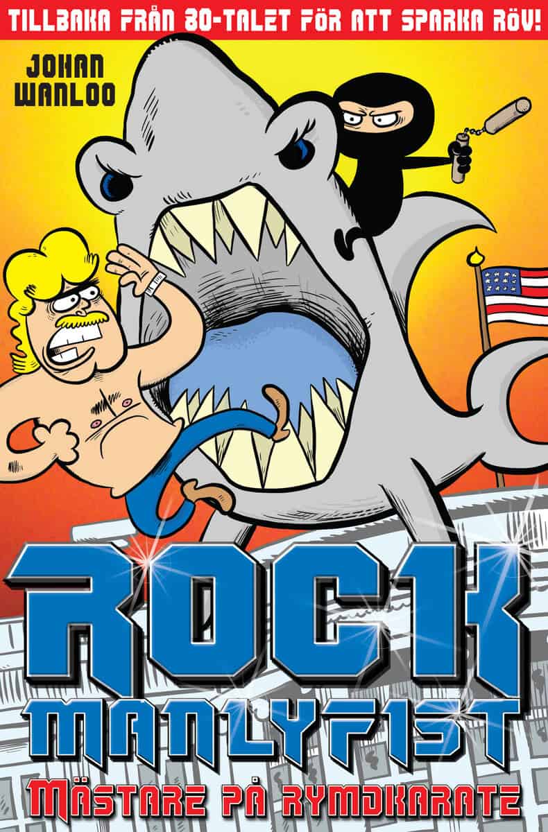 Johan Wanloo : Rock Manlyfist. Mästare på rymdkarate