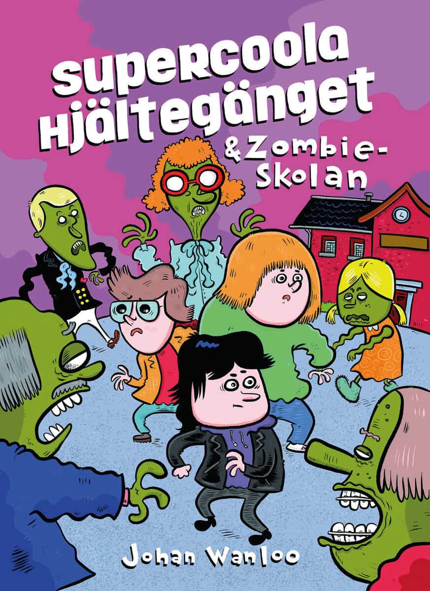 Johan Wanloo : Supercoola hjältegänget och zombieskolan