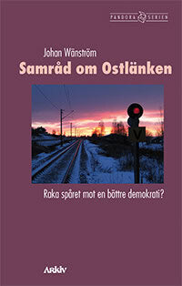 Johan Wänström : Samråd om Ostlänken : raka spåret mot en bättre demokrati?