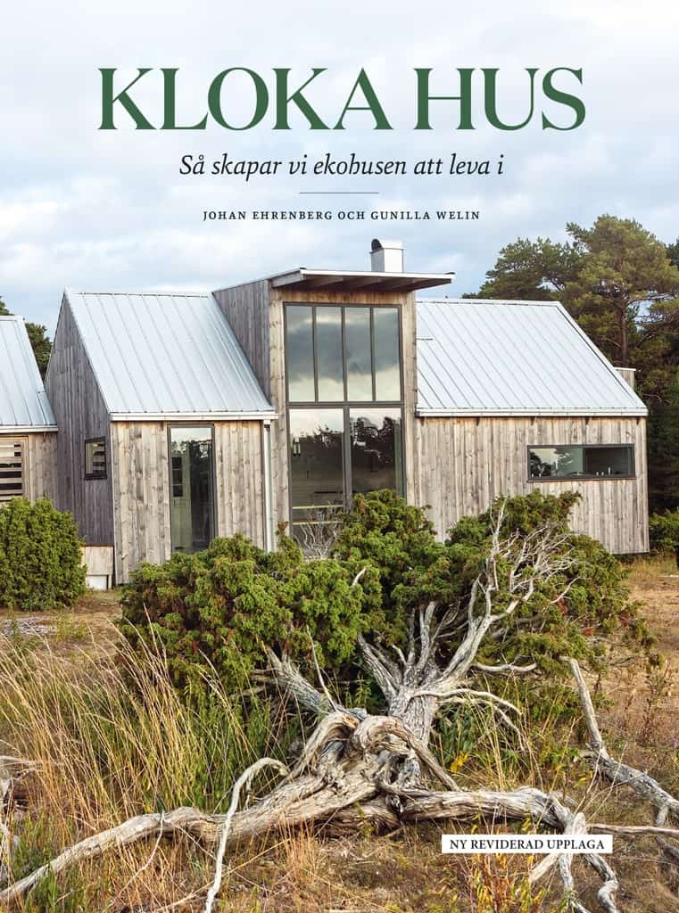 Ehrenberg, Johan ; Welin, Gunilla : Kloka hus: så skapar vi ekohusen att leva i