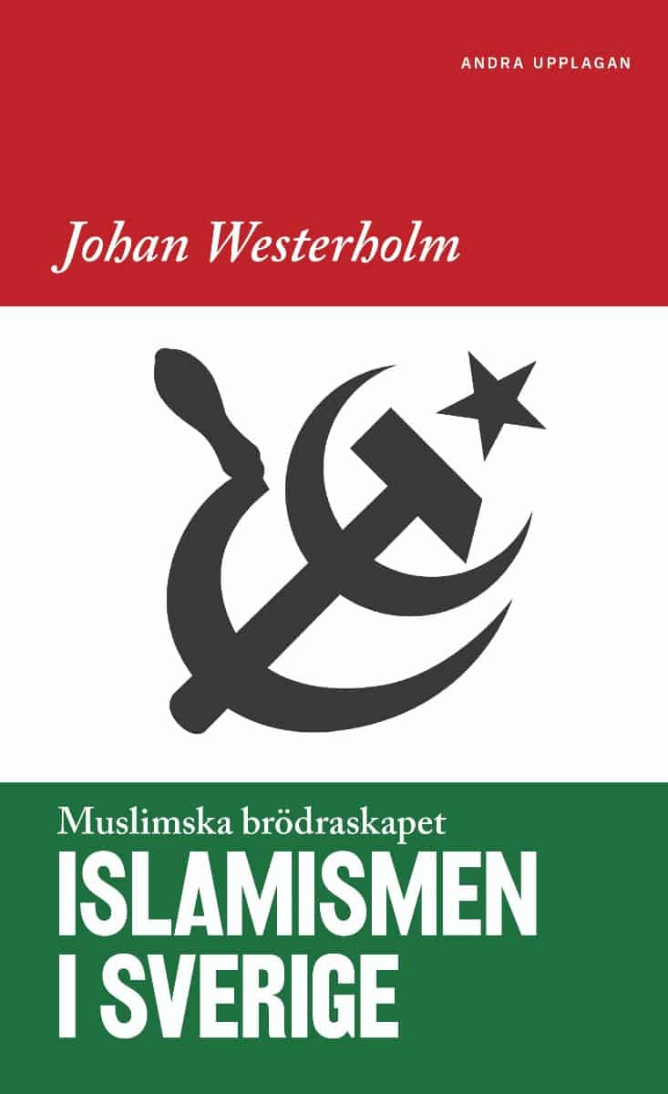 Johan Westerholm : Islamismen i Sverige : Muslimska Brödraskapet